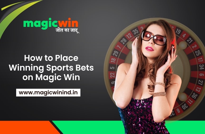 How to Place Winning Sports Bets on Magic Win