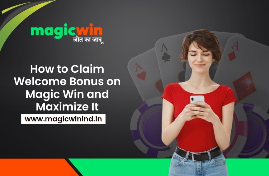 How to Claim the Welcome Bonus on Magic Win and Maximize It