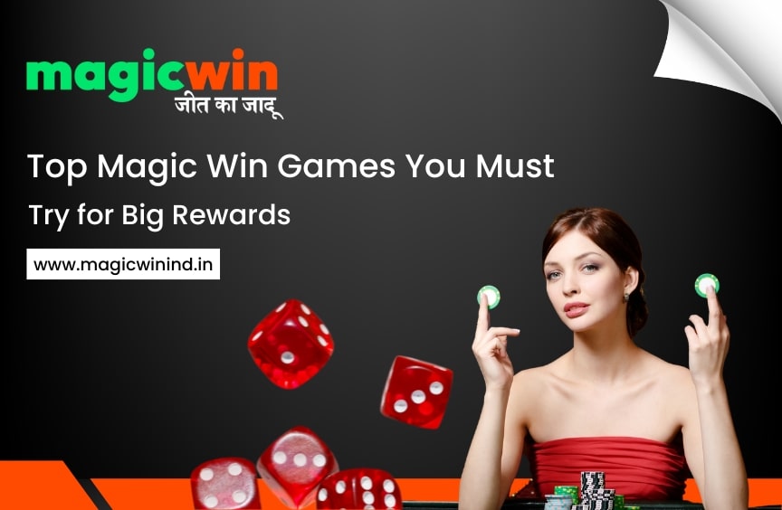 Top Magic Win Games You Must Try for Big Rewards